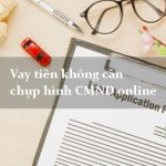 App vay tiền không cần chụp hình đa là hình thức được ưa chuộng