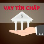 Hình thức vay tín chấp tại các ngân hàng hiện nay khá đa dạng