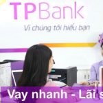 Các bạn hoàn toàn có thể lựa chọn vay tín chấp ngân hàng TPBank